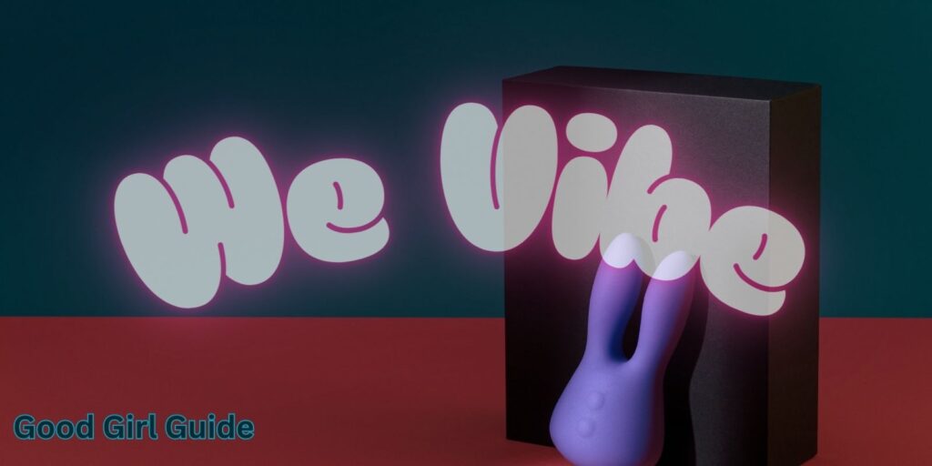 We Vibe Vibrators: Complete Good Girl Guide To Pleasure, Connection & Fun