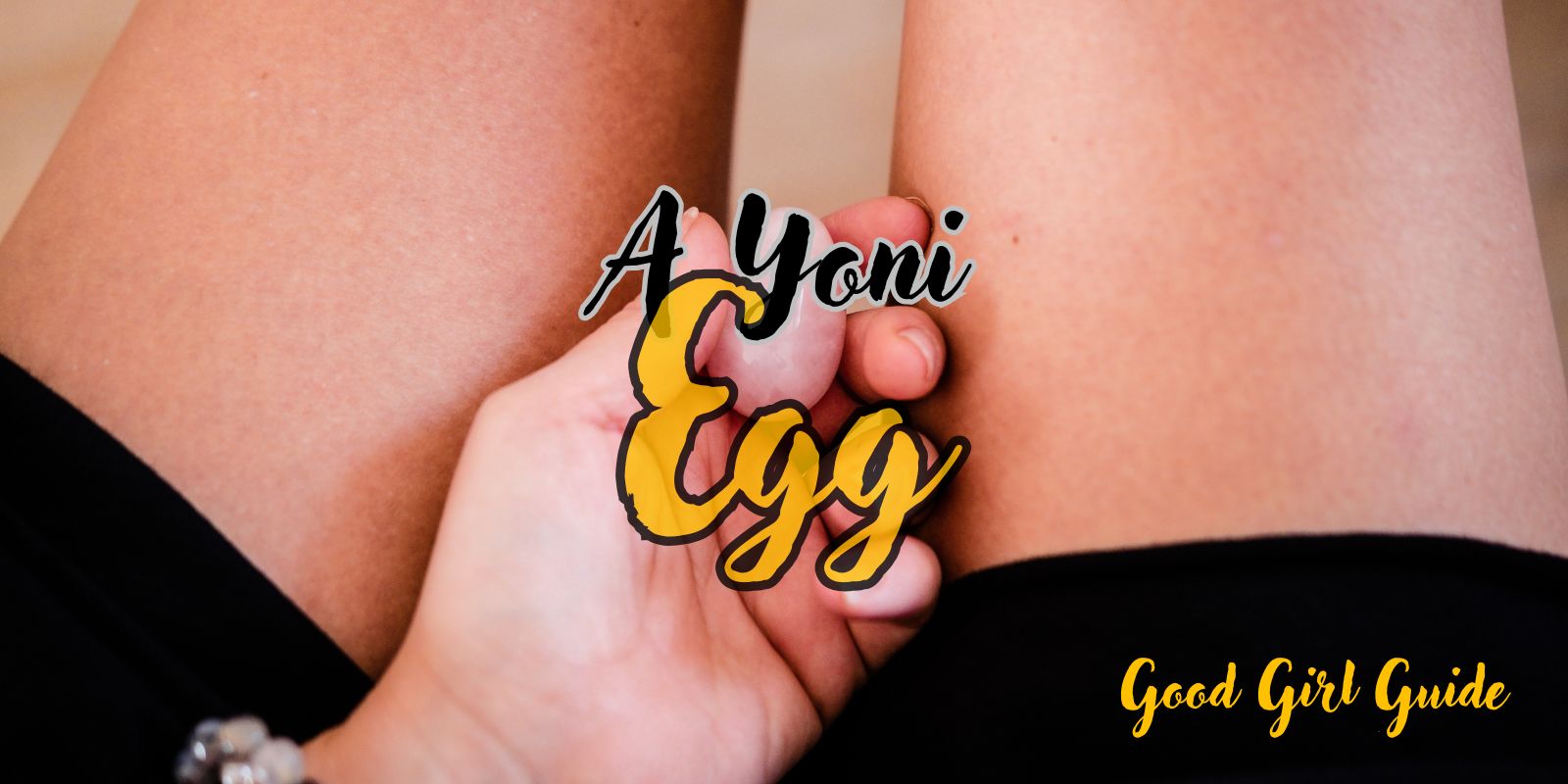 Egg | Good Girl Guide A Yoni Egg