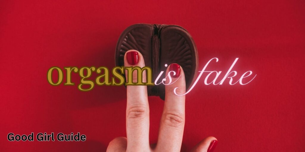How to Know if An Orgasm is Fake