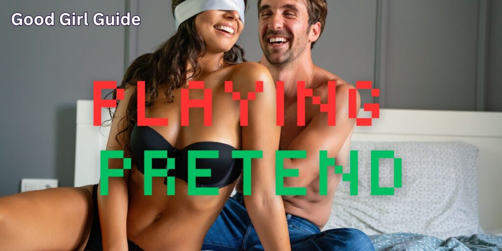 Playing Pretend: The Ultimate Guide To Sexual Fantasy And Roleplay