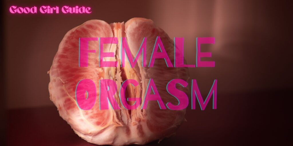 Female Orgasm: Common Challenges And How To Overcome Them