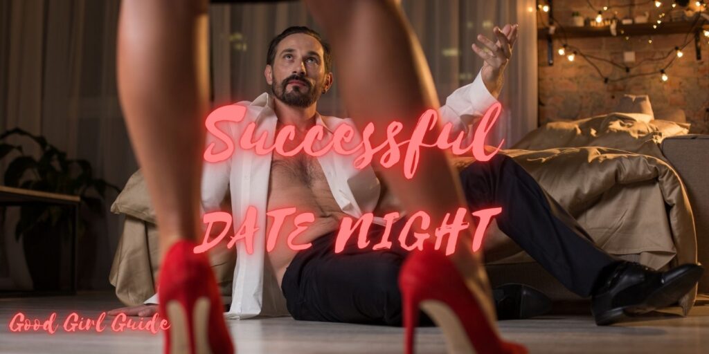 10 Tips Every Good Girl Should Know to Prepare for a Successful Date Night