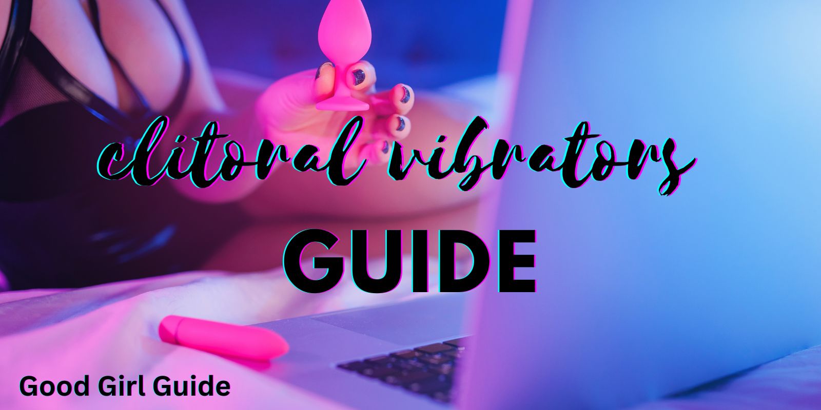 powerful clitoral stimulation | Good Girl Guide Wider suction mouth stimulates more nerve endings