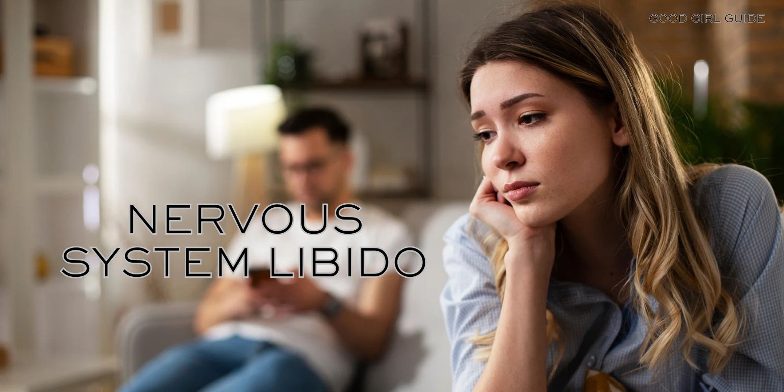 Nervous System Libido | Good Girl Guide how stress affects libido