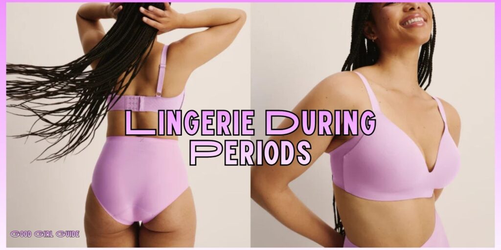 Lingerie During Periods: How to Feel Comfortable and Confident
